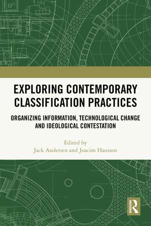 Exploring Contemporary Classification Practices: Organizing Information, Technological Change and Ideological Contestation de Jack Andersen