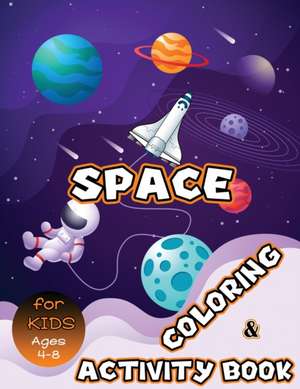 Space Coloring and Activity Book for Kids Ages 4-8 de Isabella Hart