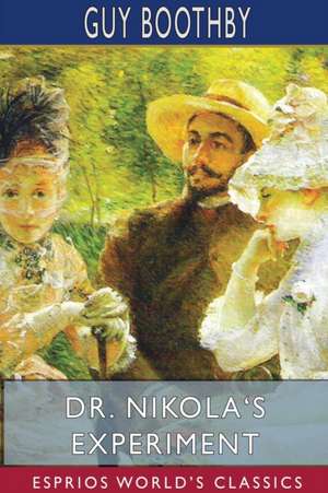 Dr. Nikola's Experiment (Esprios Classics) de Guy Boothby