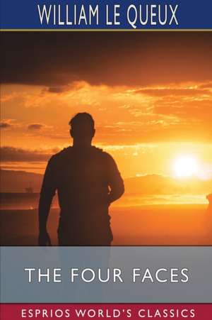 Queux, W: Four Faces (Esprios Classics)