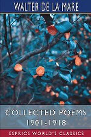 Collected Poems 1901-1918 (Esprios Classics) de Walter De La Mare