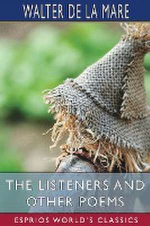 The Listeners and Other Poems (Esprios Classics) de Walter De La Mare