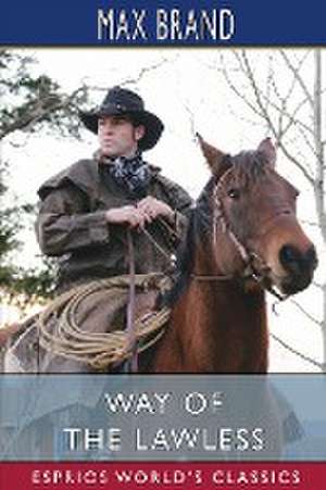 Way of the Lawless (Esprios Classics) de Max Brand