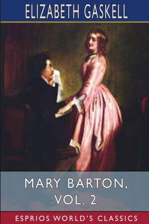 Mary Barton, Vol. 2 (Esprios Classics) de Elizabeth Gaskell