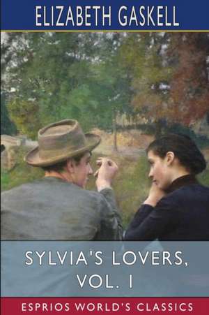 Sylvia's Lovers, Vol. 1 (Esprios Classics) de Elizabeth Gaskell