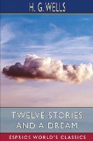 Twelve Stories and a Dream (Esprios Classics) de H. G. Wells