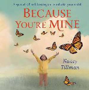 Because You're Mine de Nancy Tillman