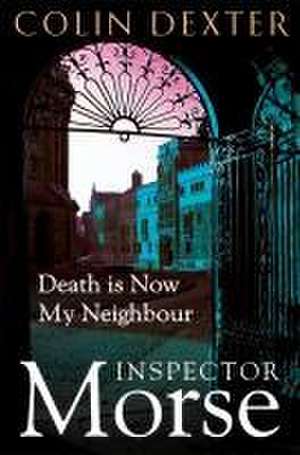 Death is Now My Neighbour de Colin Dexter