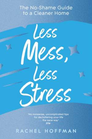 Less Mess, Less Stress de Rachel Hoffman