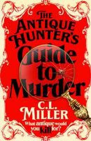 The Antique Hunter's Guide to Murder de C L Miller