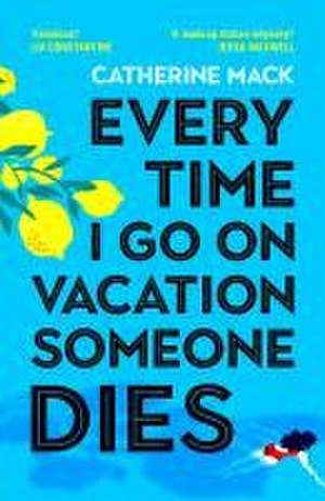 Every Time I Go on Vacation, Someone Dies de Catherine Mack