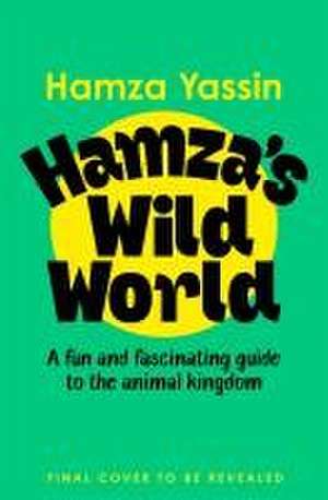 Hamza's Wild World de Hamza Yassin