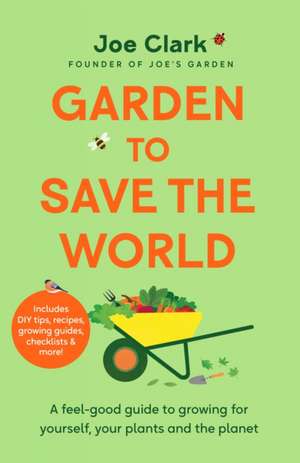 Garden To Save The World de Joe Clark