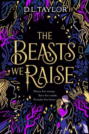 The Beasts We Raise de D. L. Taylor
