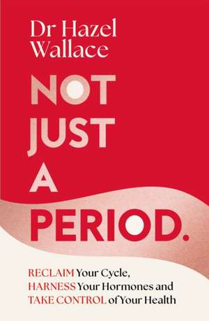 Not Just a Period de Hazel Wallace