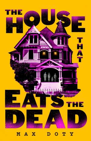 House That Eats the Dead de Max Doty