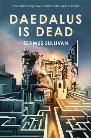 Daedalus is Dead de Seamus Sullivan