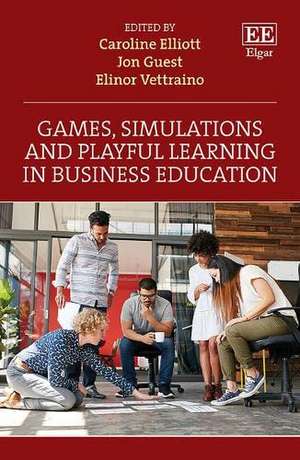 Games, Simulations and Playful Learning in Business Education de Caroline Elliott