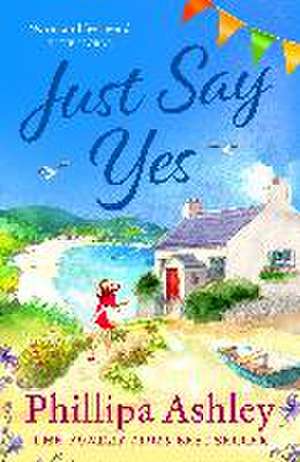 Ashley, P: Just Say Yes de Phillipa Ashley