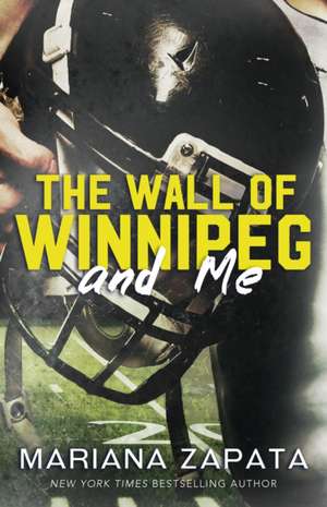 The Wall of Winnipeg and Me de Mariana Zapata