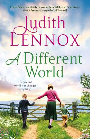 A Different World: A breathtaking novel exploring the highs and lows of family life during the Second World War and beyond de Judith Lennox