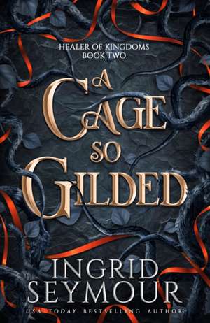 A Cage So Gilded de Ingrid Seymour