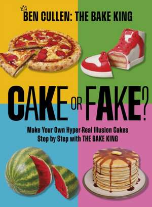 Cake or Fake? de Ben Cullen