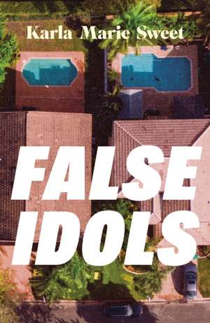 False Idols de Karla Marie Sweet