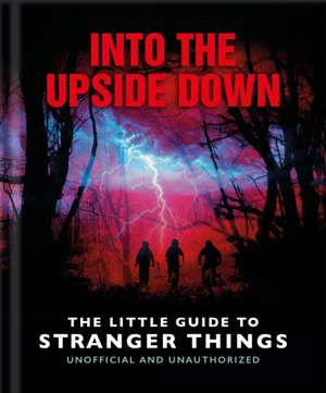 Into the Upside Down: The Little Guide to Stranger Things de Orange Hippo!