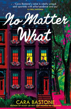 No Matter What: A truly heart-warming slow-burn romance from the author of READY OR NOT and PROMISE ME SUNSHINE! de Cara Bastone