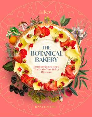 The Botanical Bakery: 60 Delicious Recipes That Make Your Bakes Blossom de Jenny Linford