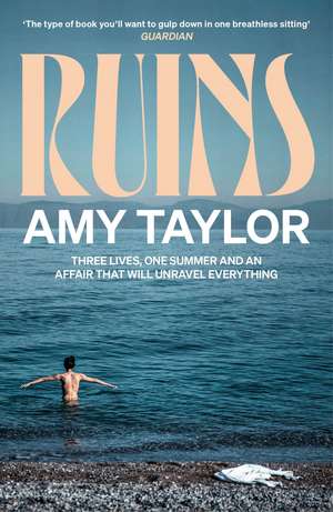Ruins: The hot summer read 'you'll want to gulp down in one breathless sitting' (Guardian) de Amy Taylor