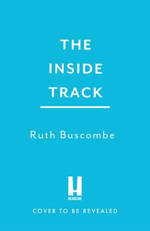 The Inside Track: The Secrets, Art and Strategy of F1 de Ruth Buscombe
