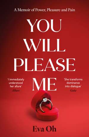 You Will Please Me: A Memoir of Power, Pleasure and Pain de Eva Oh