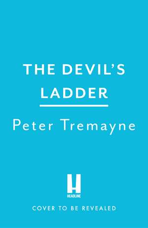The Devil's Ladder: Sister Fidelma Mysteries Book 38 de Peter Tremayne