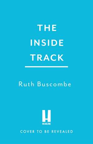 The Inside Track: The Secrets, Art and Strategy of F1 de Ruth Buscombe