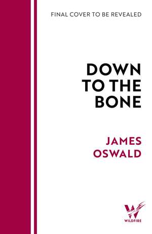 Down to the Bone de James Oswald