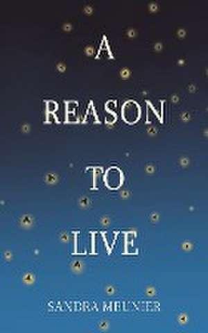 A Reason to Live de Sandra Meunier