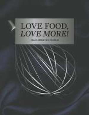 Love Food, Love More de Silje Merethe Fossnes