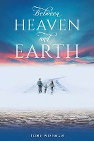 Between Heaven and Earth de Tony Wiseman