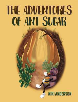 The Adventures of Ant Sugar de Kiki Anderson