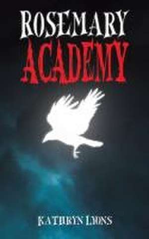 Rosemary Academy de Kathryn Lyons