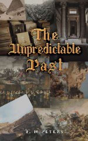 The Unpredictable Past de F. N Peters