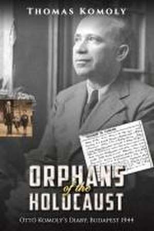 Orphans of the Holocaust de Thomas Komoly