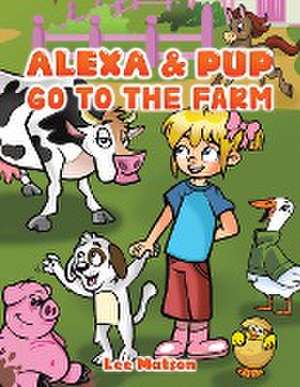 Alexa & Pup Go to the Farm de Lee Matson