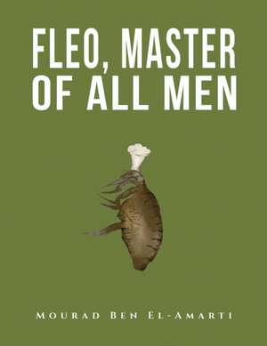 Fleo, Master of All Men de Mourad Ben El-Amarti