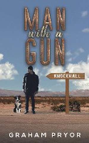 Man With A Gun de Graham Pryor