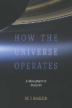 How the Universe Operates de M. J. Baker