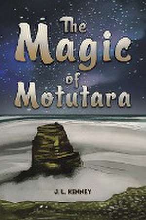 The Magic of Motutara de J. L. Kenney