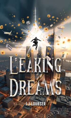 Leaking Dreams de J J Loubser